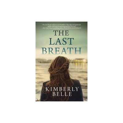 The Last Breath - by Kimberly Belle (Paperback)