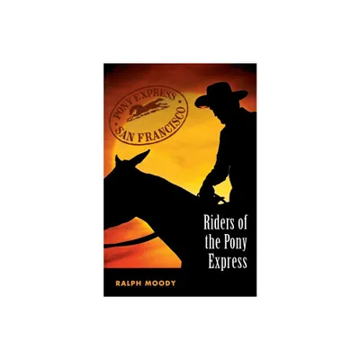 Riders of the Pony Express - by Ralph Moody (Paperback)