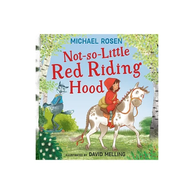 Not-So-Little Red Riding Hood - by Michael Rosen (Paperback)