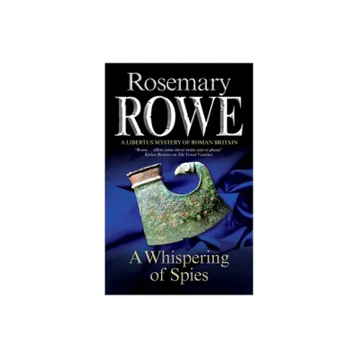 Whispering of Spies - (Libertus Mystery of Roman Britain) by Rosemary Rowe (Paperback)