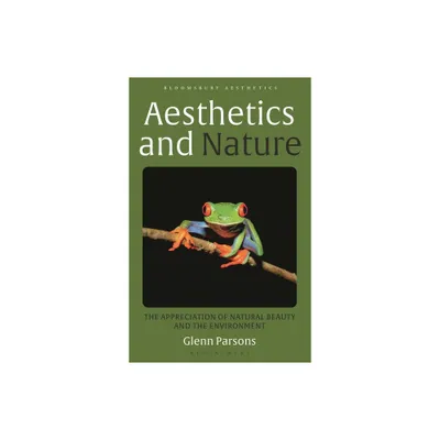 Aesthetics and Nature - (Bloomsbury Aesthetics) by Glenn Parsons (Hardcover)