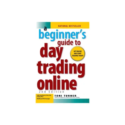 A Beginners Guide to Day Trading Online 2nd Edition - by Toni Turner (Paperback)