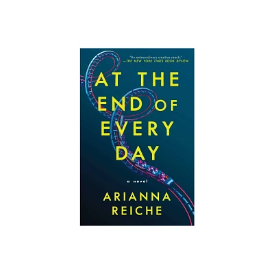 At the End of Every Day - by Arianna Reiche (Paperback)