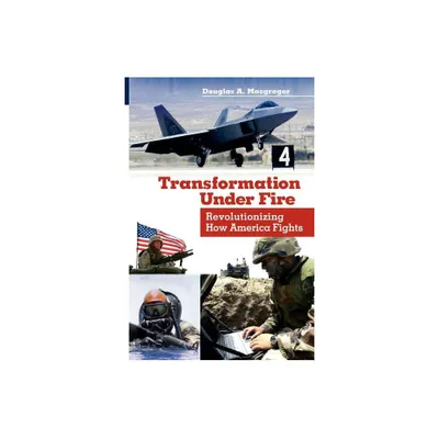 Transformation Under Fire - by Douglas A MacGregor (Paperback)