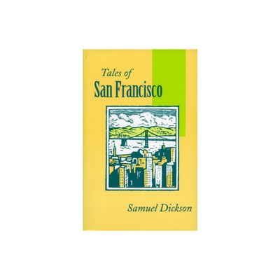 Tales of San Francisco - (Comprising San Francisco Is Your Home,  San Francisco Kal) by Samuel Dickson (Paperback)