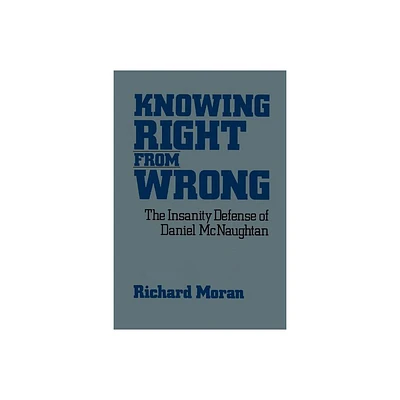 Knowing Right from Wrong - by Richard Moran (Paperback)