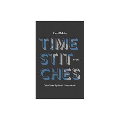 Time Stitches - by Eleni Kefala (Paperback)