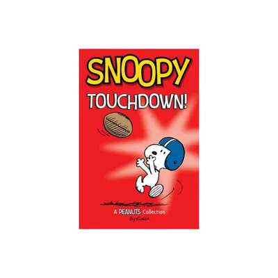 Snoopy: Touchdown! - (Peanuts Kids) by Charles M Schulz (Paperback)