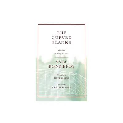 The Curved Planks - by Yves Bonnefoy (Paperback)