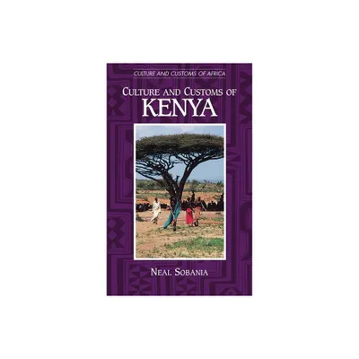 Culture and Customs of Kenya - (Culture and Customs of Africa) by Neal Sobania & N Sobania (Hardcover)