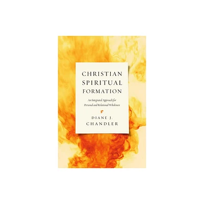 Christian Spiritual Formation - by Diane J Chandler (Paperback)