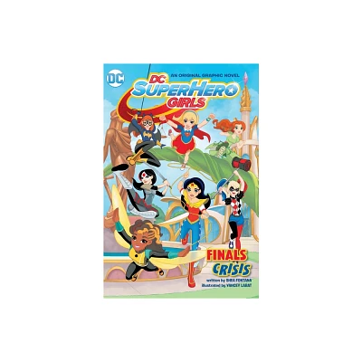 Dc Super Hero Girls : Finals Crisis - By Shea Fontana ( Paperback )