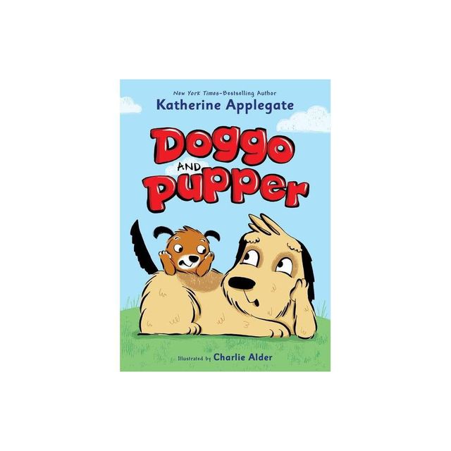 Doggo and Pupper - (Doggo and Pupper, 1) by Katherine Applegate (Hardcover)