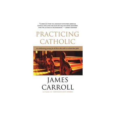 Practicing Catholic - by James Carroll (Paperback)