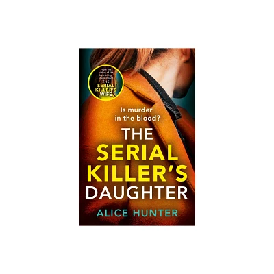 The Serial Killers Daughter - by Alice Hunter (Paperback)