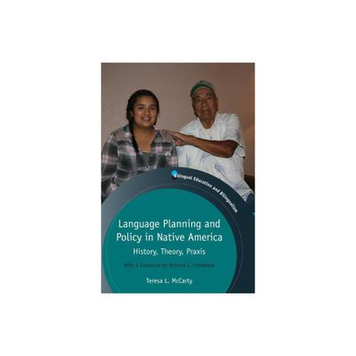 Language Planning and Policy in Native America - (Bilingual Education & Bilingualism) by Teresa L McCarty (Paperback)