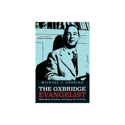 The Oxbridge Evangelist - by Michael J Gehring (Hardcover)