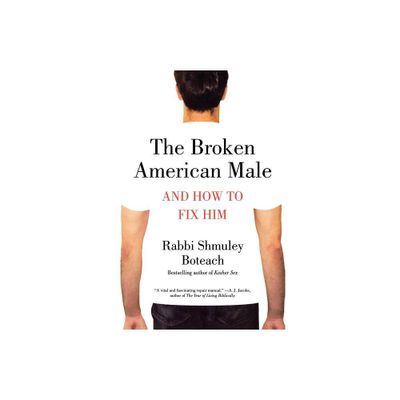 The Broken American Male - by Shmuley Boteach (Paperback)