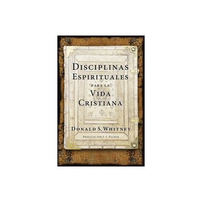 Disciplinas Espirituales Para La Vida Cristiana - by Donald S Whitney (Paperback)