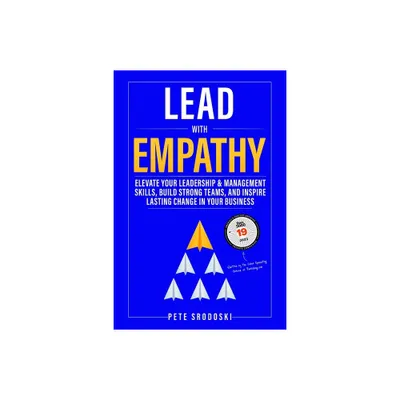 Lead With Empathy - by Pete Srodoski (Paperback)