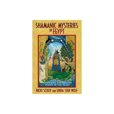 Shamanic Mysteries of Egypt - by Nicki Scully & Linda Star Wolf (Paperback)