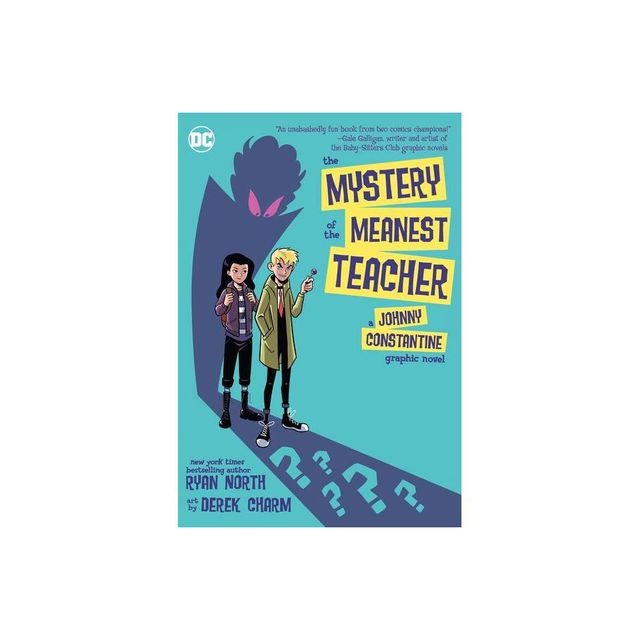 The Mystery of the Meanest Teacher: A Johnny Constantine Graphic Novel - by Ryan North (Paperback)