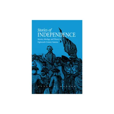 Stories of Independence - by Peter Messer (Hardcover)