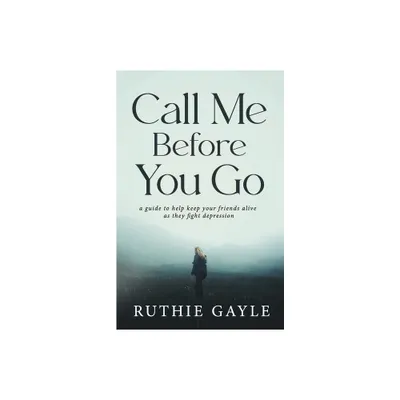 Call Me Before You Go - by Ruthie Gayle (Paperback)