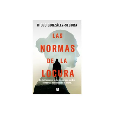 Las Normas de la Locura / The Rules of Madness - by Diego Gonzlez-Segura (Paperback)