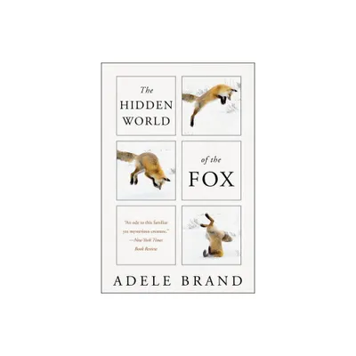 The Hidden World of the Fox - by Adele Brand (Paperback)