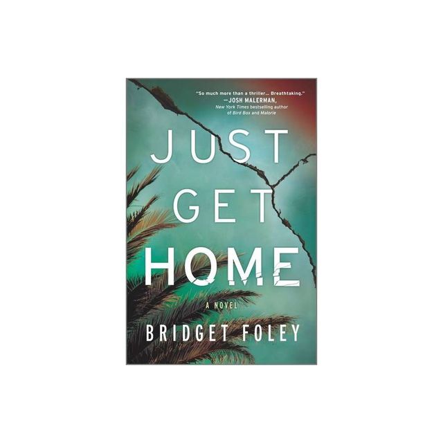 Just Get Home - by Bridget Foley (Paperback)