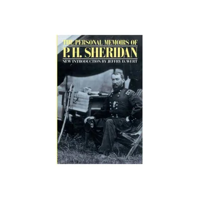 The Personal Memoirs of P. H. Sheridan - 2nd Edition by P H Sheridan (Paperback)