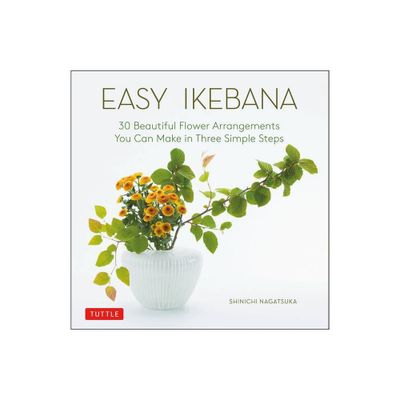 Easy Ikebana - by Shinichi Nagatsuka (Hardcover)