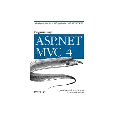 Programming ASP.NET MVC 4 - by Jess Chadwick & Todd Snyder & Hrusikesh Panda (Paperback)