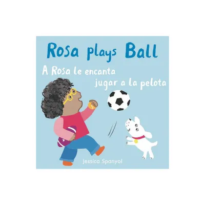 A Rosa Le Encanta Jugar a la Pelota/Rosa Plays Ball - (All about Rosa (English/Spanish Bilingual)) by Jessica Spanyol (Board Book)