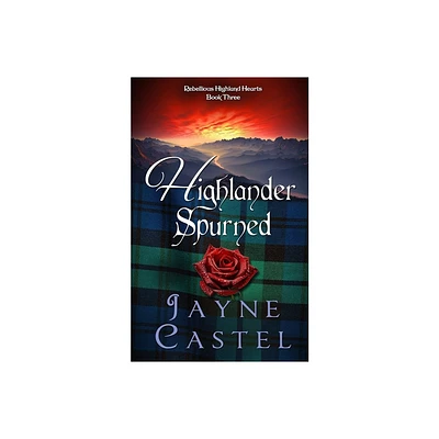 Highlander Spurned - (Rebellious Highland Hearts) Large Print by Jayne Castel (Paperback)