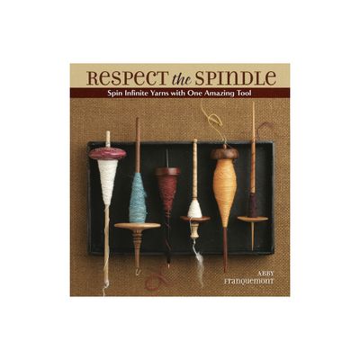 Respect the Spindle - by Abby Franquemont (Paperback)