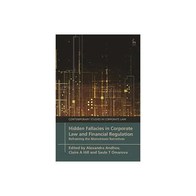 Hidden Fallacies in Corporate Law and Financial Regulation - (Contemporary Studies in Corporate Law) (Hardcover)