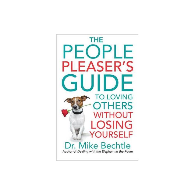 The People Pleasers Guide to Loving Others Without Losing Yourself - by Bechtle (Paperback)