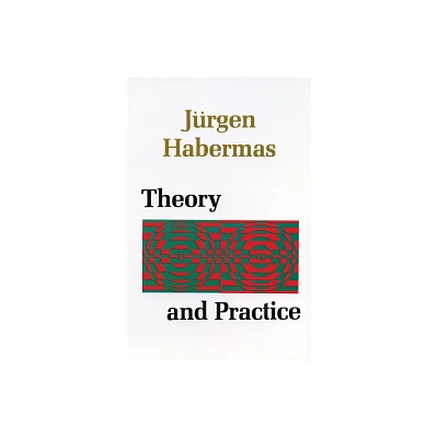 Theory and Practice - by Juergen Habermas (Paperback)