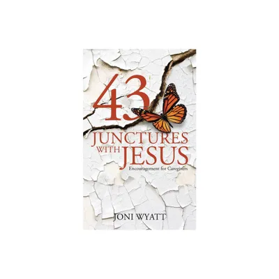 43 Junctures with Jesus - by Joni Wyatt (Paperback)