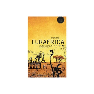 Eurafrica - (Theory for a Global Age) by Peo Hansen & Stefan Jonsson (Paperback)