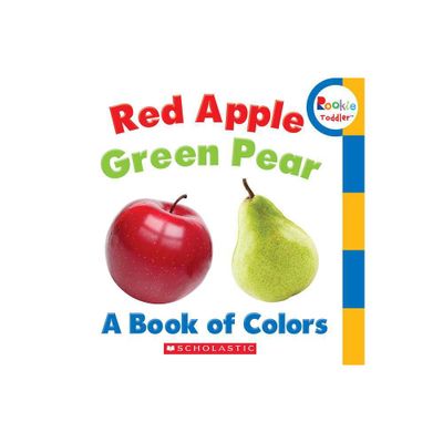 Red Apple, Green Pear: A Book of Colors (Rookie Toddler) - by Rebecca Bondor (Board Book)