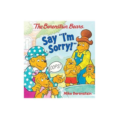 The Berenstain Bears Say Im Sorry! - by Mike Berenstain (Board Book)