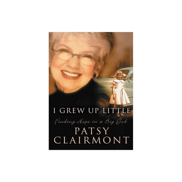 I Grew Up Little - by Patsy Clairmont (Paperback)