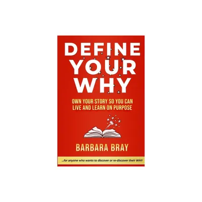 Define Your Why - by Barbara A Bray (Paperback)