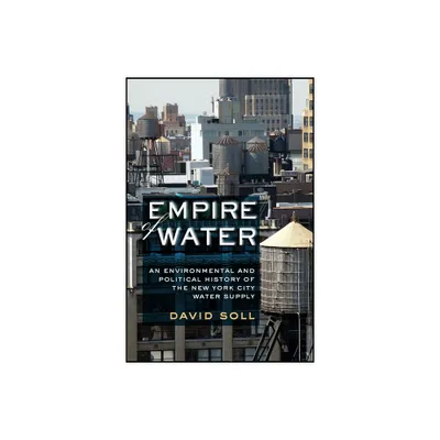 Empire of Water - by David Soll (Hardcover)