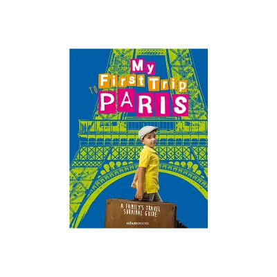 My First Trip to Paris - by Sara Degonia (Paperback)