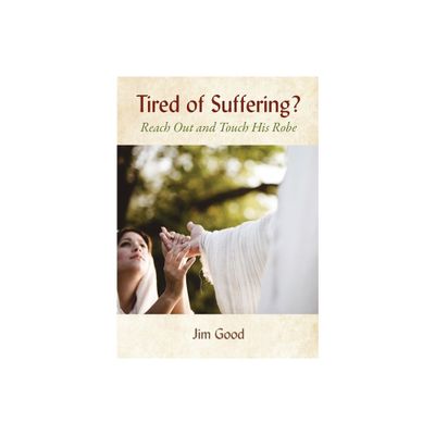 Tired of Suffering? - by Jim Good (Paperback)