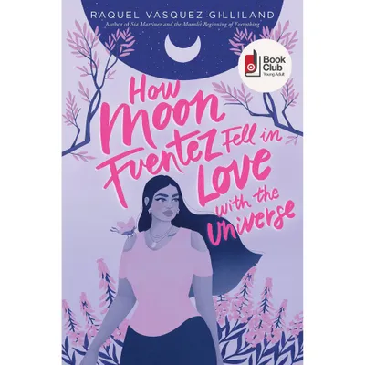 How Moon Fuentez Fell in Love with the Universe - by Raquel Vasquez Gilliland (Paperback)